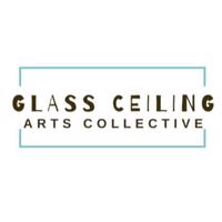 Glass Ceiling Arts Collective