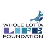 Whole Lotta Life Foundation