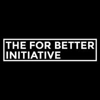 The For Better Initiative