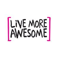 Live More Awesome