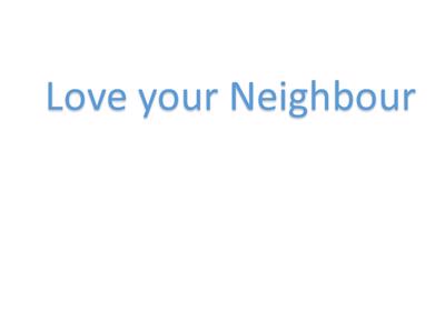 Love your neighbor