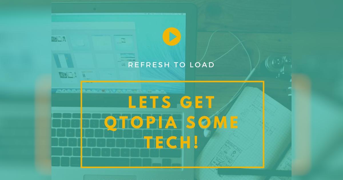 Technology Upgrade - Qtopia Youth Group - Givealittle
