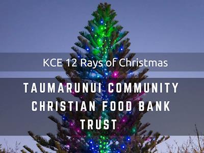 Taumarunui Community Christian Foodbank Trust - KCE 12 Rays of Christmas